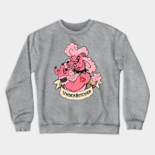 UnderBitches Crewneck Sweatshirt